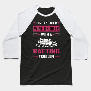 Wine Drinker Rafting Baseball T-Shirt